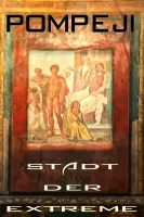 Geheime Unterwelt - Pompeji Stadt der Extreme (FS - FHD) (Bild für) Geheime Unterwelt - Pompeji Stadt der Extreme (FS - FHD)